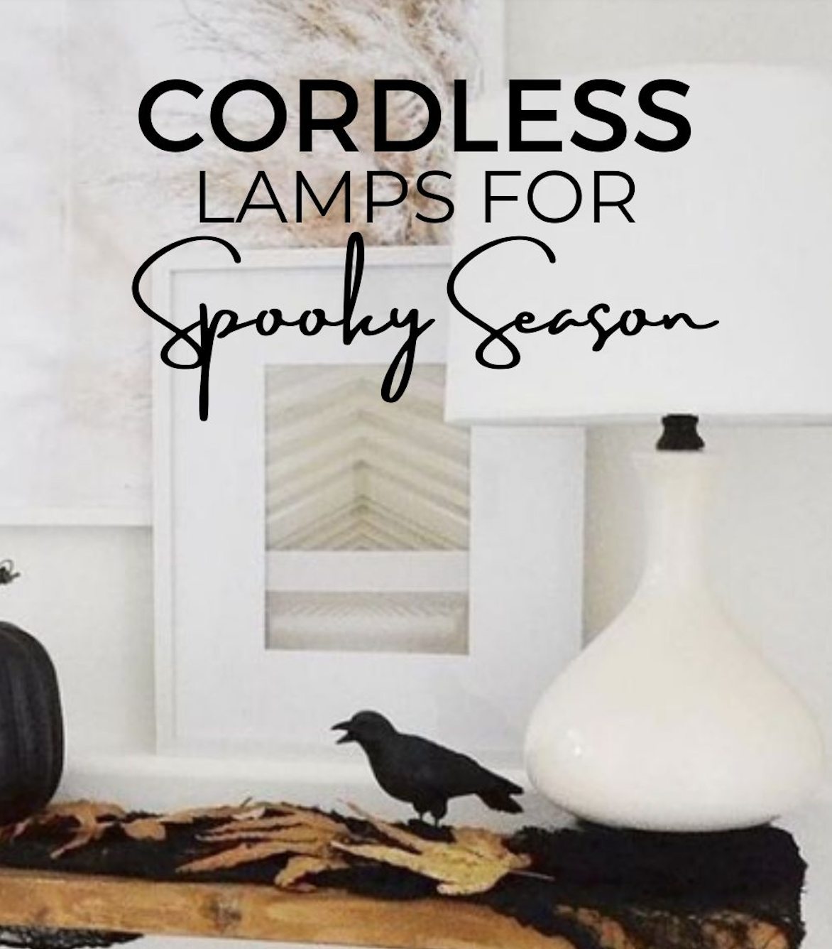 Cordless Lamps For Spooky Season!